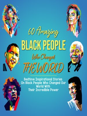 cover image of 60 Amazing Black People Who Changed the World